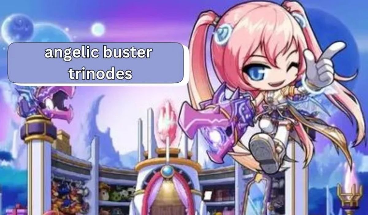 Angelic Buster Trinodes